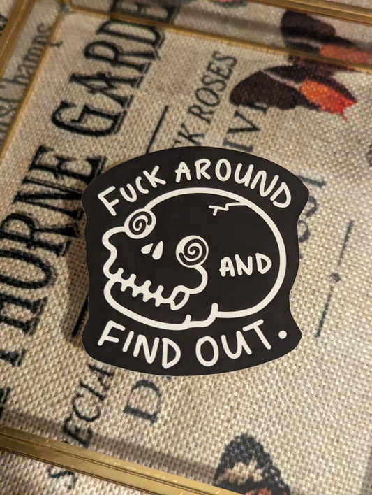Fuck Around and Find Out - skull - VINYL STICKER