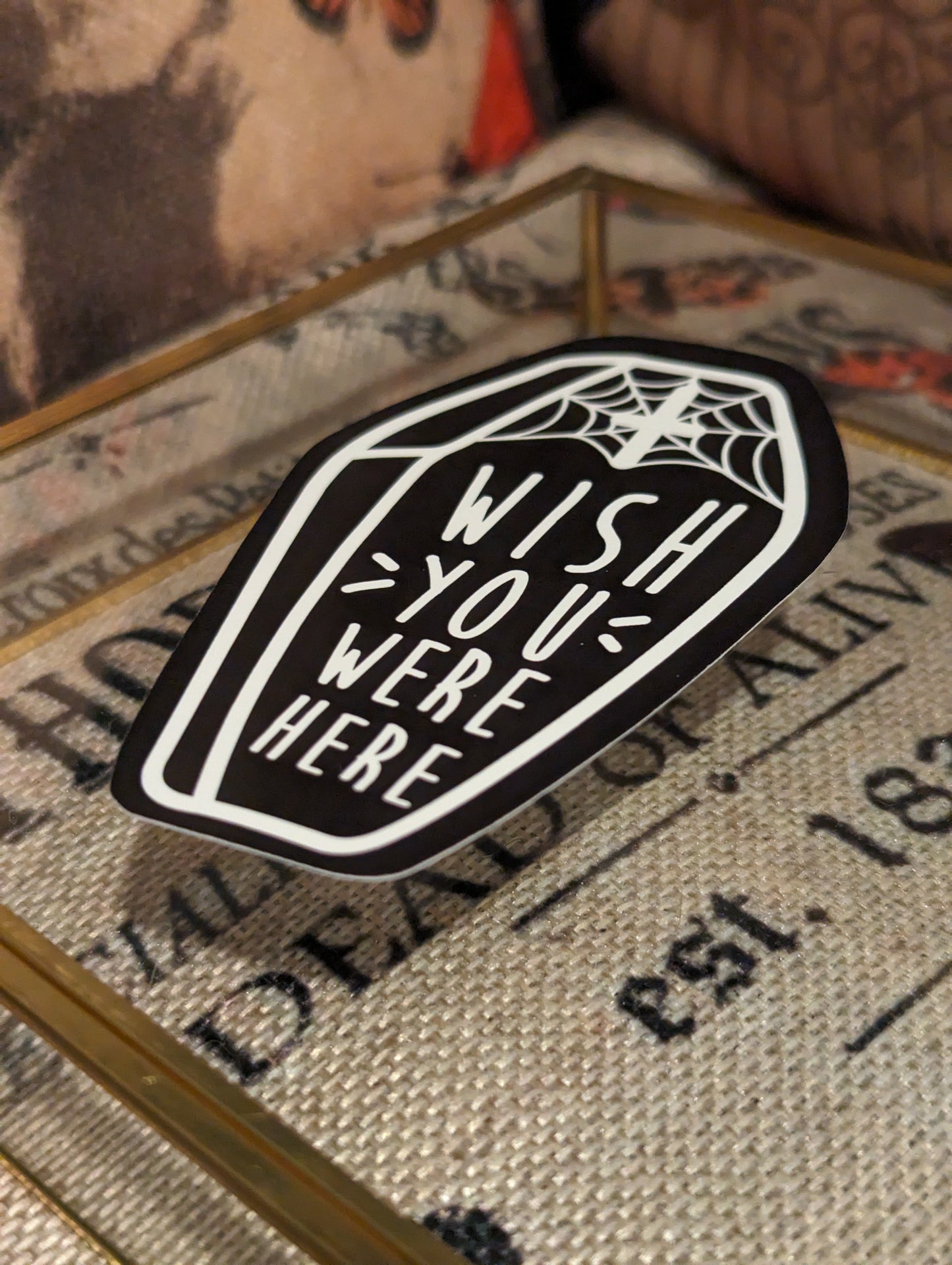 Wish You Were Here - Coffin - VINYL STICKER
